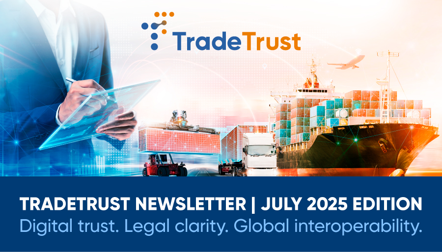 TradeTrust Newsletter July 2025 Edition: Digital Trust. Legal clarity. Global interoperability