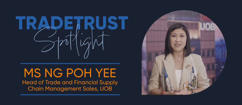 TradeTrust Spotlight, Ms. Ng Poh Yee, Head of Trade and Financial Supply Chain Management Sales, UOB