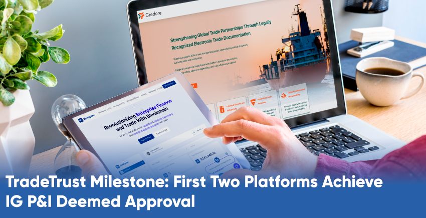 TradeTrust Milestone: First Two Platforms AchieveIG P&I Deemed Approval