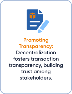 Promoting Transparency. Decentralization fosters transaction transparency